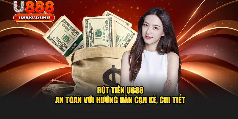 Rút tiền mọi lúc, mọi nơi với rút tiền U888 - Đơn giản và thuận tiện!