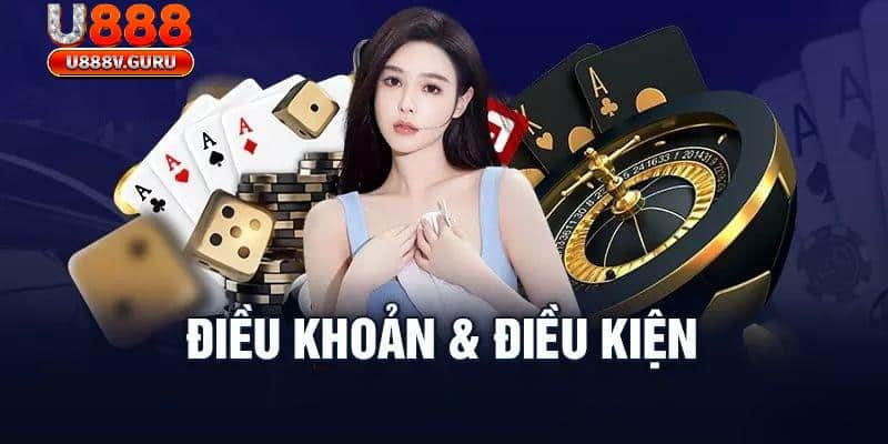 Cập nhật thông tin mới nhất về Điều khoản và Điều kiện U888!