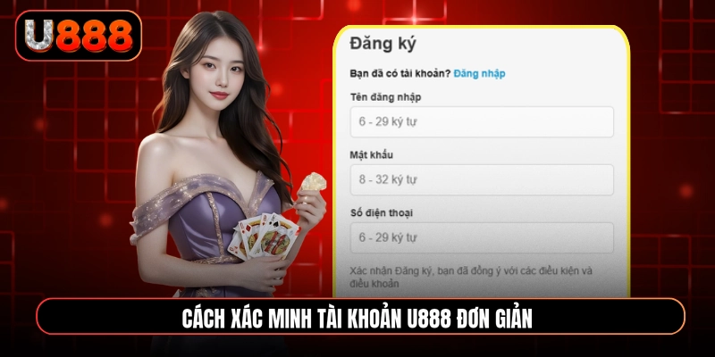 Cách xác minh tài khoản U888 đơn giản