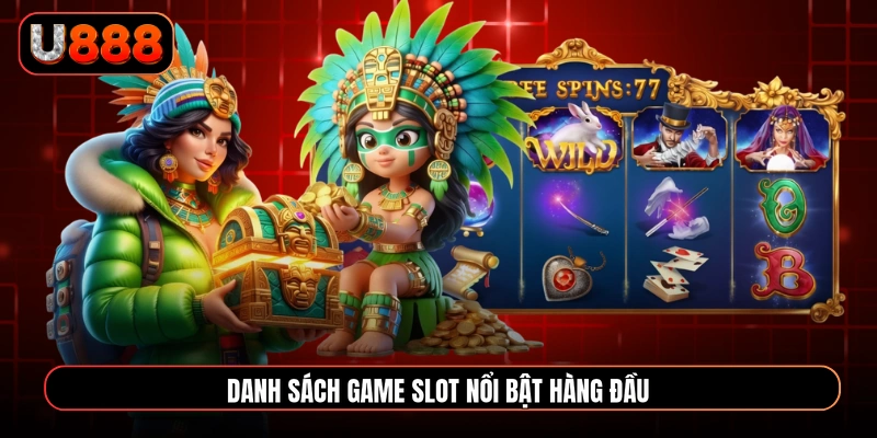 Danh sách game slot nổi bật hàng đầu