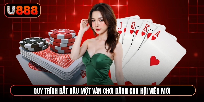 Quy trình bắt đầu một ván chơi dành cho hội viên mới